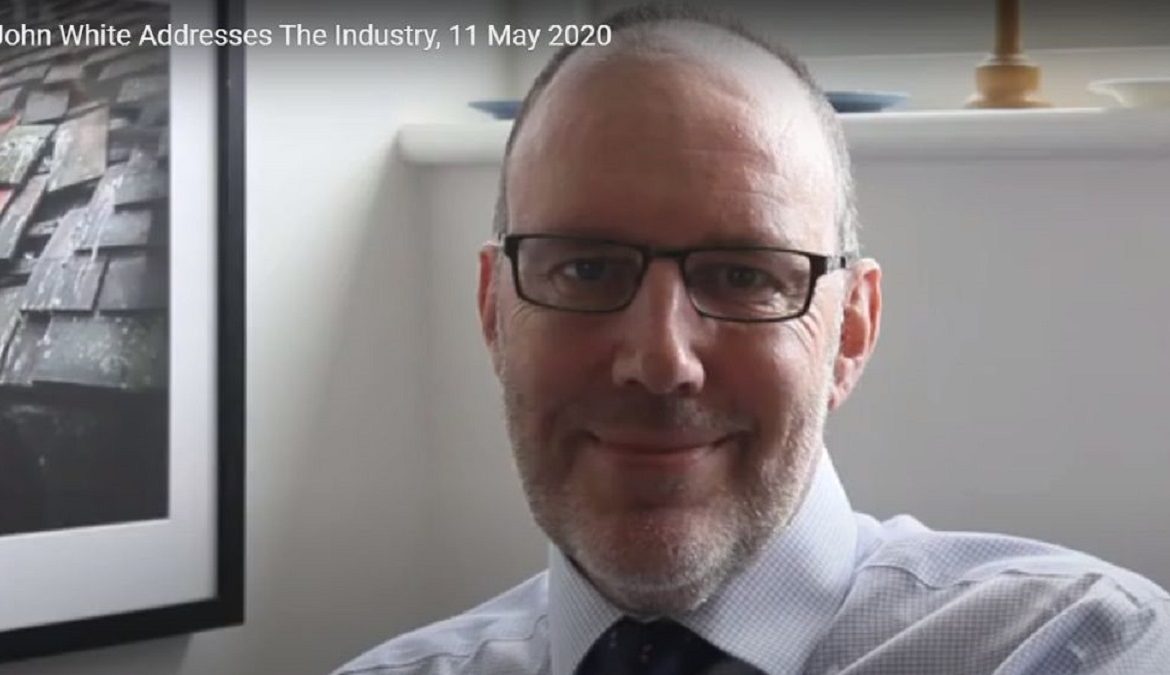 John White Addresses The Industry – 11th May 2020